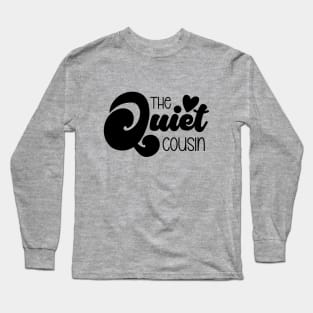 The Quiet Cousin Long Sleeve T-Shirt